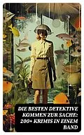 E-Book (epub) Die besten Detektive kommen zur Sache: 200+ Krimis in einem Band von Hugo Bettauer, Eufemia von Adlersfeld-Ballestrem, Edgar Allan Poe