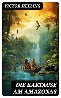 E-Book (epub) Die Kartause am Amazonas von Victor Helling