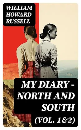 E-Book (epub) My Diary - North and South (Vol. 1&amp;2) von William Howard Russell
