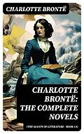E-Book (epub) Charlotte Brontë: The Complete Novels (The Giants of Literature - Book 14) von Charlotte Brontë
