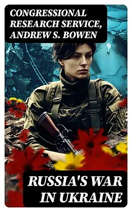 E-Book (epub) Russia's War in Ukraine von Congressional Research Service, Andrew S. Bowen