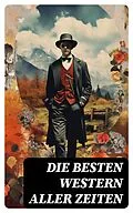 E-Book (epub) Die besten Western aller Zeiten von Albert Daiber, Friedrich Gerstäcker, Karl May