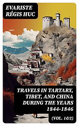 E-Book (epub) Travels in Tartary, Tibet, and China During the Years 1844-1846 (Vol. 1&amp;2) von Evariste Régis Huc