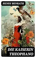 E-Book (epub) Die Kaiserin Theophano von Henry Benrath