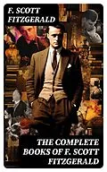 E-Book (epub) The Complete Books of F. Scott Fitzgerald von F. Scott Fitzgerald