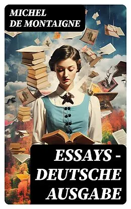 E-Book (epub) Essays - Deutsche Ausgabe von Michel de Montaigne