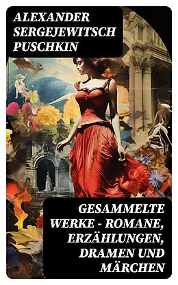 E-Book (epub) Gesammelte Werke - Romane, Erzählungen, Dramen und Märchen von Alexander Sergejewitsch Puschkin