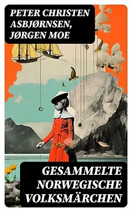 E-Book (epub) Gesammelte Norwegische Volksmärchen von Peter Christen Asbjørnsen, Jørgen Moe