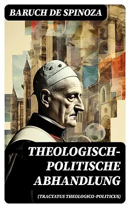 E-Book (epub) Theologisch-politische Abhandlung (Tractatus theologico-politicus) von Baruch de Spinoza