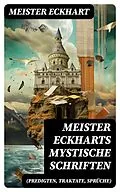E-Book (epub) Meister Eckharts mystische Schriften (Predigten, Traktate, Sprüche) von Meister Eckhart