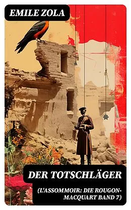 E-Book (epub) Der Totschläger (L'Assommoir: Die Rougon-Macquart Band 7) von Emile Zola