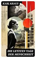 E-Book (epub) Die letzten Tage der Menschheit von Karl Kraus