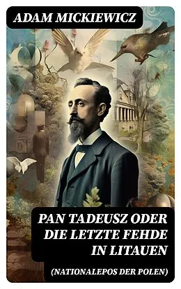 E-Book (epub) Pan Tadeusz oder Die letzte Fehde in Litauen (Nationalepos der Polen) von Adam Mickiewicz