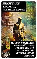 E-Book (epub) Walden oder Leben in den Wäldern / Walden; or, Life in the Woods - Zweisprachige Ausgabe von Henry David Thoreau, Wilhelm Nobbe