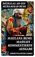 E-Book (epub) Maulana Rumi: Masnavi (Orientalische Lyrik) - Kommentierte Ausgabe von Dschalal ad-Din Muhammad Rumi