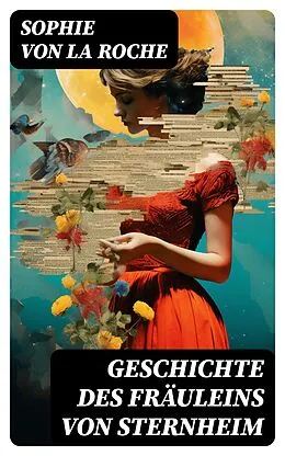 E-Book (epub) Geschichte des Fräuleins von Sternheim von Sophie von La Roche