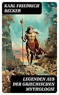 E-Book (epub) Legenden aus der Griechischen Mythologie von Karl Friedrich Becker