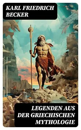 E-Book (epub) Legenden aus der Griechischen Mythologie von Karl Friedrich Becker