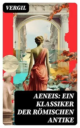 E-Book (epub) Aeneis: Ein Klassiker der römischen Antike von Vergil
