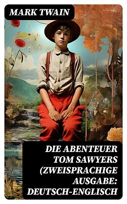 E-Book (epub) Die Abenteuer Tom Sawyers (Zweisprachige Ausgabe: Deutsch-Englisch von Mark Twain