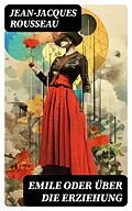 E-Book (epub) Emile oder über die Erziehung von Jean-Jacques Rousseau