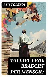 E-Book (epub) Wieviel Erde braucht der Mensch? von Leo Tolstoi
