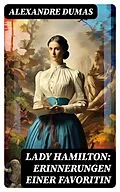 E-Book (epub) Lady Hamilton: Erinnerungen einer Favoritin von Alexandre Dumas