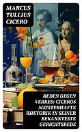 E-Book (epub) Reden gegen Verres: Ciceros meisterhafte Rhetorik in seiner bekannteste Gerichtsrede von Marcus Tullius Cicero