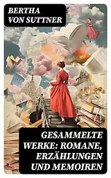 E-Book (epub) Gesammelte Werke: Romane, Erzählungen und Memoiren von Bertha von Suttner
