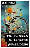 E-Book (epub) The Wheels of Chance (Unabridged) von H. G. Wells