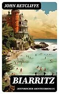 E-Book (epub) Biarritz (Historischer Abenteuerroman) von John Retcliffe