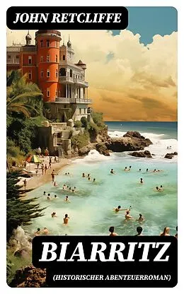 E-Book (epub) Biarritz (Historischer Abenteuerroman) von John Retcliffe