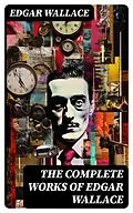 E-Book (epub) The Complete Works of Edgar Wallace von Edgar Wallace