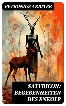 E-Book (epub) Satyricon: Begebenheiten des Enkolp von Petronius Arbiter