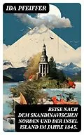 E-Book (epub) Reise nach dem skandinavischen Norden und der Insel Island im Jahre 1845. von Ida Pfeiffer