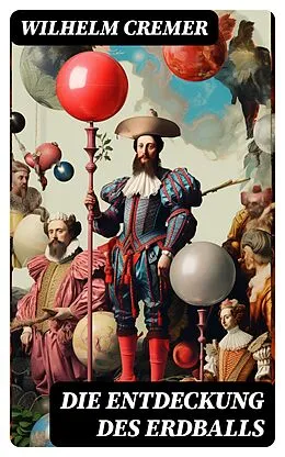 E-Book (epub) Die Entdeckung des Erdballs von Wilhelm Cremer