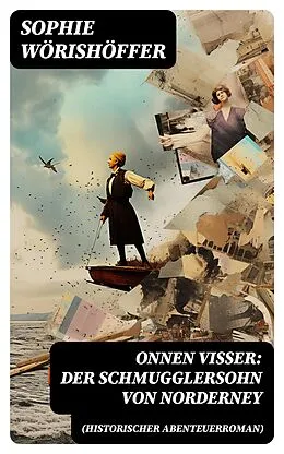 E-Book (epub) Onnen Visser: Der Schmugglersohn von Norderney (Historischer Abenteuerroman) von Sophie Wörishöffer