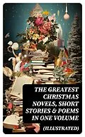 E-Book (epub) The Greatest Christmas Novels, Short Stories &amp; Poems in One Volume (Illustrated) von Selma Lagerlöf, Charles Dickens, Mark Twain