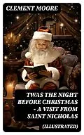 E-Book (epub) Twas the Night before Christmas - A Visit From Saint Nicholas (Illustrated) von Clement Moore