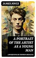E-Book (epub) A PORTRAIT OF THE ARTIST AS A YOUNG MAN (Awakening of Stephen Dedalus) von James Joyce