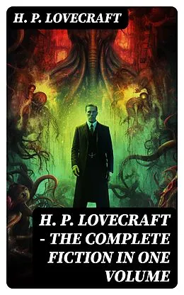 E-Book (epub) H. P. LOVECRAFT - The Complete Fiction in One Volume von H. P. Lovecraft