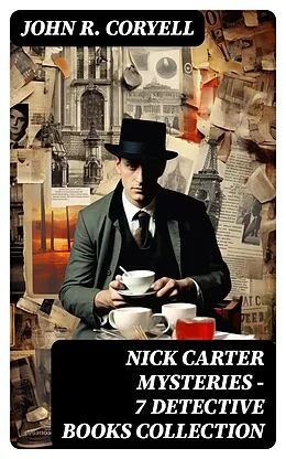 E-Book (epub) NICK CARTER MYSTERIES - 7 Detective Books Collection von John R. Coryell
