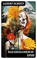 E-Book (epub) Das Gilgamesch-Epos von Albert Schott