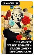 E-Book (epub) Gesammelte Werke: Romane + Erzählungen + Autobiografie von Lena Christ