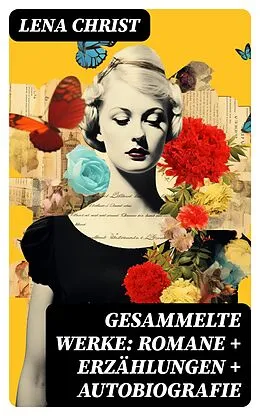 E-Book (epub) Gesammelte Werke: Romane + Erzählungen + Autobiografie von Lena Christ