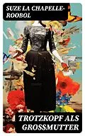 E-Book (epub) Trotzkopf als Großmutter von Suze La Chapelle-Roobol