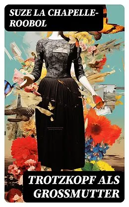 E-Book (epub) Trotzkopf als Großmutter von Suze La Chapelle-Roobol