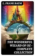 E-Book (epub) THE WONDERFUL WIZARD OF OZ - Complete Collection von L. Frank Baum