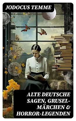 E-Book (epub) Alte deutsche Sagen, Grusel-Märchen &amp; Horror-Legenden von Jodocus Temme