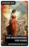 E-Book (epub) Die Geheimnisse von Paris (Historischer Roman) von Eugene Sue